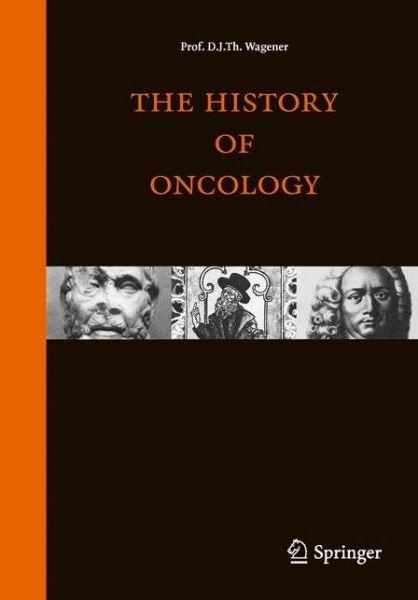 Cover for D. J. Th. Wagener · The history of oncology (Gebundenes Buch) [2009 edition] (2009)