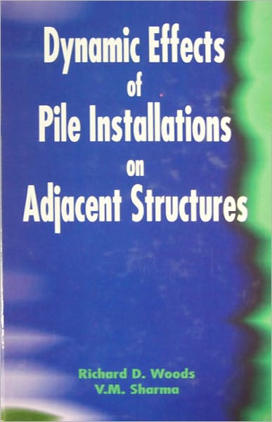 Cover for Richard Woods · Dynamic Effects of Pile Installation on Adjacent Structures (Hardcover Book) (2005)