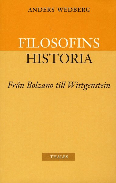 Cover for Anders Wedberg · Filosofins historia: Filosofins historia - från Bolzano till Wittgenstein (Book) (2004)