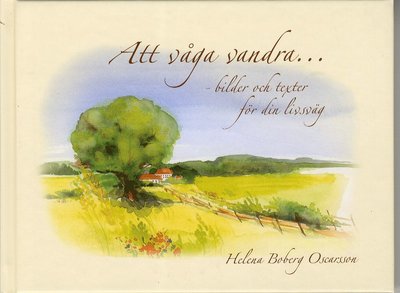 Cover for Helena Boberg Oscarsson · Att våga vandra : bilder och texter för din livsväg (Bound Book) (2011)