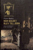 Cover for Bedoire Fredric · När guldet blev till järn : brukspatronen Jean Bedoire (Indbundet Bog) (2012)