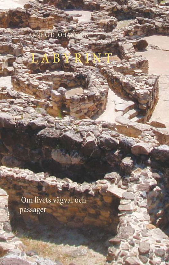 Cover for Arne G. D. Johansson · LABYRINT : Om livets vägval och passager (Hardcover Book) (2019)