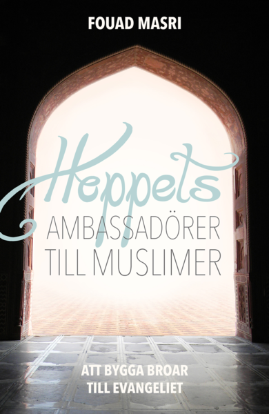 Hoppets ambassadörer till muslimer : att bygga broar till evangeliet - Fouad Masri - Livros - Livets Ords Förlag - 9789188430434 - 21 de novembro de 2017