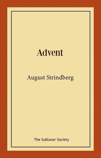 Advent - August Strindberg - Libros - The Sublunar Society Nykonsult - 9789189235434 - 2 de septiembre de 2021