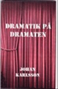 Dramatik på Dramaten - Johan Karlsson - Książki - Express You Bokförlag/ - 9789197746434 - 27 września 2012