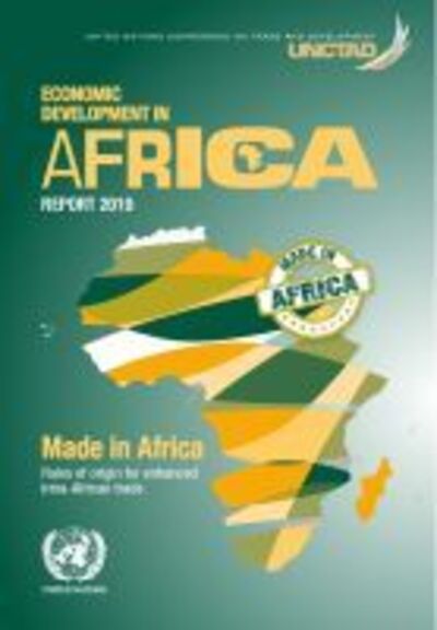 Cover for United Nations Conference on Trade and Development · Economic development in Africa report 2018: made in Africa, rules of origin for enhanced intra-African trade (Paperback Book) (2019)