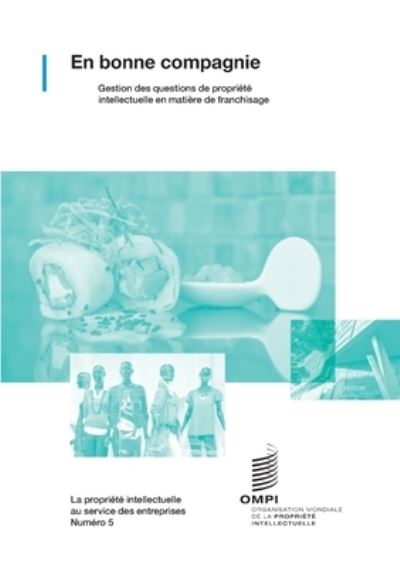 Cover for Wipo · En bonne compagnie: Gestion des questions de propriete intellectuelle en matiere de franchisage - Smes (Paperback Book) (2019)