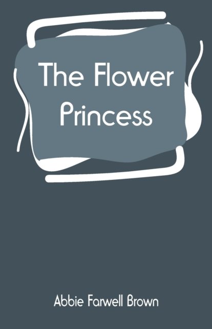 Cover for Abbie Farwell Brown · The Flower Princess (Taschenbuch) (2019)
