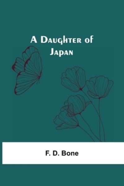 A Daughter Of Japan - F D Bone - Böcker - Alpha Edition - 9789354549434 - 7 maj 2021