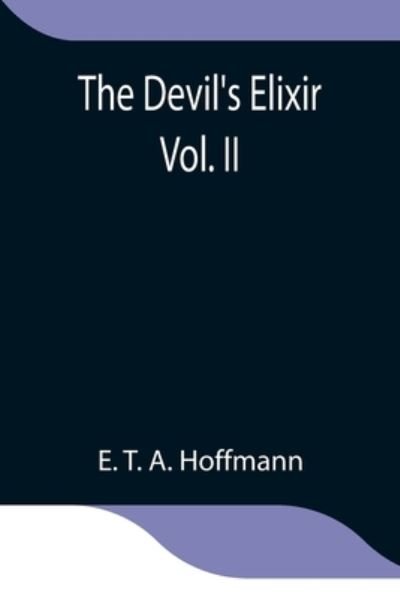 Cover for E T a Hoffmann · The Devil's Elixir Vol. II (Paperback Book) (2021)