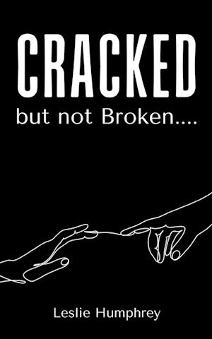 Cover for Leslie Humphrey · Cracked but not Broken.... (Book) (2023)