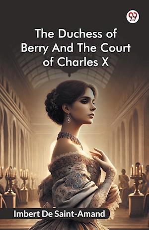 Cover for Imbert De Saint-Amand · The Duchess Of Berry And The Court Of Charles X (Edition1) (Paperback Book) (2025)