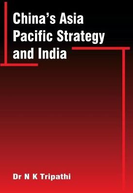 Cover for Narendra Kumar Tripathi · China'S Asia-Pacific Strategy and India (Innbunden bok) (2011)