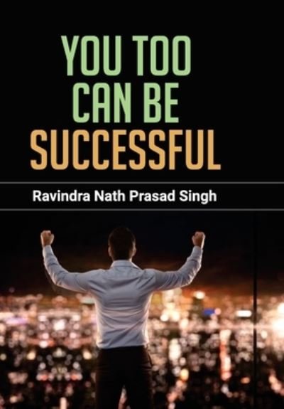 Cover for Ravindra Prasad Singh Nath · You Too Can Be Successful (Hardcover Book) (2021)