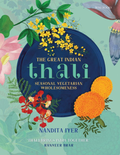 The Great Indian Thali: Seasonal Vegetarian Wholesomeness - Nandita Iyer - Książki - Roli Books Pvt Ltd - 9789392130434 - 15 września 2023