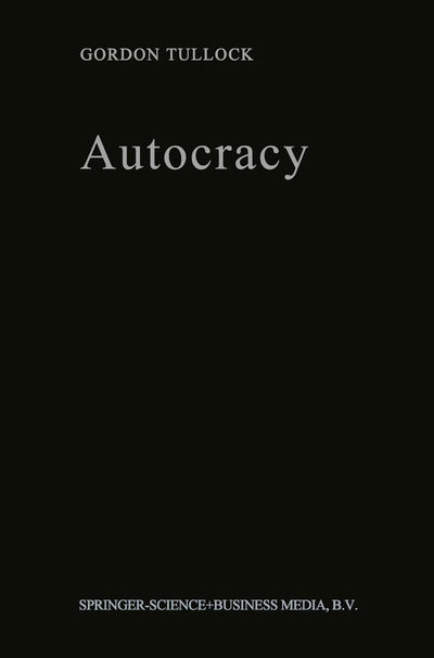 G. Tullock · Autocracy (Paperback Book) [Softcover reprint of the original 1st ed. 1987 edition] (2012)
