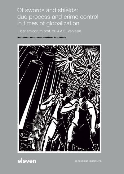 Cover for Of swords and shields: due process and crime control in times of globalization : Liber amicorum prof. dr. J.A.E. Vervaele (Hardcover Book) (2023)