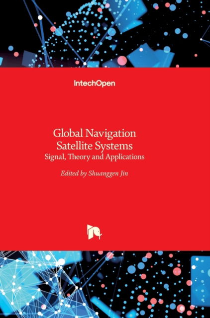 Global Navigation Satellite Systems: Signal, Theory and Applications - Shuanggen Jin - Books - In Tech - 9789533078434 - February 3, 2012