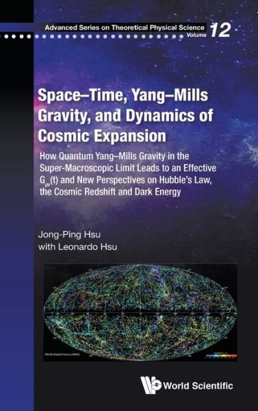 Cover for Hsu, Jong-ping (Univ Of Massachusetts At Dartmouth, Usa) · Space-time, Yang-mills Gravity, And Dynamics Of Cosmic Expansion: How Quantum Yang-mills Gravity In The Super-macroscopic Limit Leads To An Effective G v (t) And New Perspectives On Hubble's Law, The Cosmic Redshift And Dark Energy - Advanced Series On Th (Inbunden Bok) (2019)
