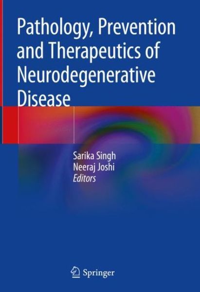Cover for Pathology, Prevention and Therapeutics of Neurodegenerative Disease (Hardcover Book) [1st ed. 2019 edition] (2018)