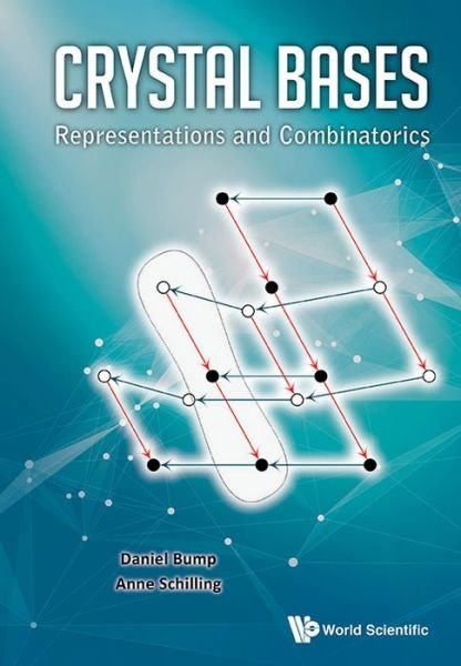 Cover for Bump, Daniel (Stanford Univ, Usa) · Crystal Bases: Representations And Combinatorics (Hardcover Book) (2017)