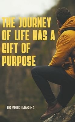 Cover for Mbuso Mabuza · The Journey of Life Has a Gift of Purpose (Taschenbuch) (2022)