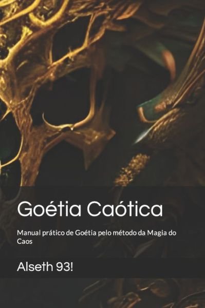 Cover for Alseth 93! · Goetia Caotica: Manual pratico de Goetia pelo metodo da Magia do Caos (Taschenbuch) (2023)