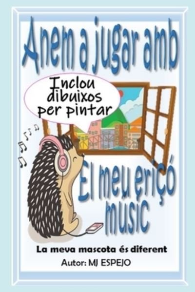 Cover for Mj Espejo · Anem a Jugar AMB Mi Erico Music - La Meva Mascota Es Diferent: Conte Infantil En Catala - Anem a Jugar AMB (Paperback Book) (2022)
