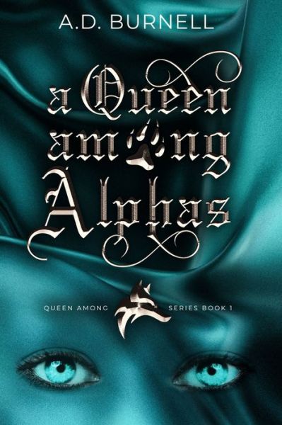 Cover for Ashleigh Dana Burnell · A Queen Among Alphas: Queen Among Series Book 1 - Queen Among (Paperback Book) (2022)