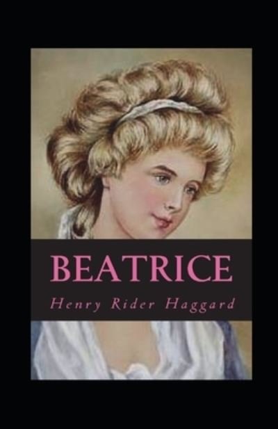 Beatrice Annotated - Henry Rider Haggard - Libros - Independently Published - 9798456443434 - 13 de agosto de 2021