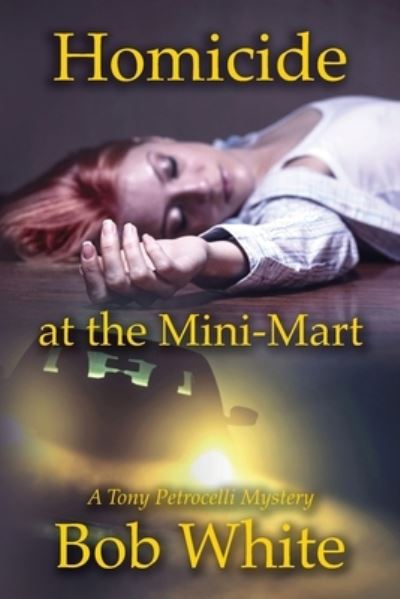 Homicide at the Mini-Mart - Bob White - Livres - Independently Published - 9798457954434 - 15 septembre 2021