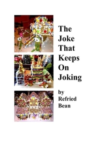 Cover for Refried Bean · The Joke That Keeps On Joking (Paperback Book) (2021)