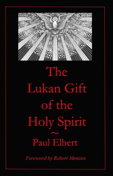 The Lukan Gift of the Holy Spirit: Understanding Luke's Expectations for Theophilus - Paul Elbert - Books - Independently Published - 9798502689434 - August 28, 2021