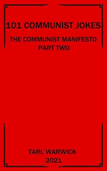 Cover for Tarl Warwick · 101 Communist Jokes: The Communist Manifesto Part Two (Paperback Bog) (2021)