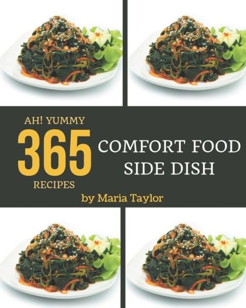 Cover for Maria Taylor · Ah! 365 Yummy Comfort Food Side Dish Recipes (Pocketbok) (2020)