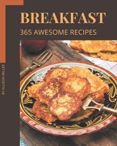Cover for Allison Miller · 365 Awesome Breakfast Recipes (Paperback Book) (2020)