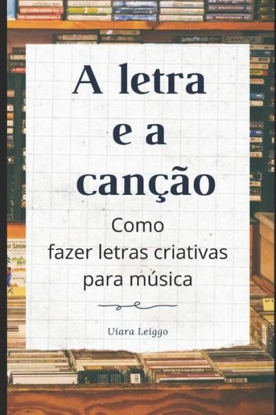 Cover for Uiara Leiggo · A letra e a cancao (Paperback Bog) (2020)