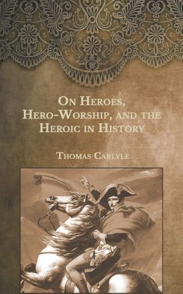 Cover for Thomas Carlyle · On Heroes, Hero-Worship, and the Heroic in History (Pocketbok) (2021)