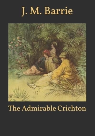 Cover for James Matthew Barrie · The Admirable Crichton (Paperback Bog) (2021)