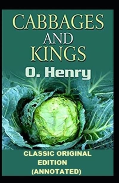 Cover for O. Henry · Cabbages and Kings Annotated (N/A) (2021)