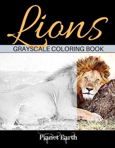 Lions Grayscale Coloring Book - Planet Earth - Books - Independently Published - 9798606725434 - January 30, 2020