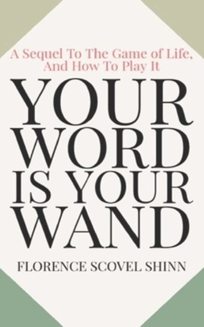 Your Word Is Your Wand - Florence Scovel Shinn - Książki - Independently Published - 9798608961434 - 6 lutego 2020