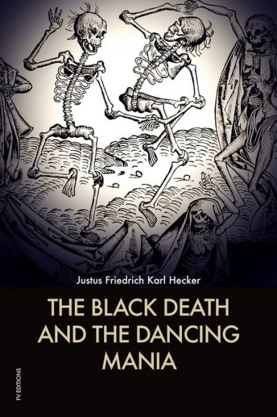 Cover for Justus Friedrich Karl Hecker · The Black Death and the Dancing Mania (Pocketbok) (2020)