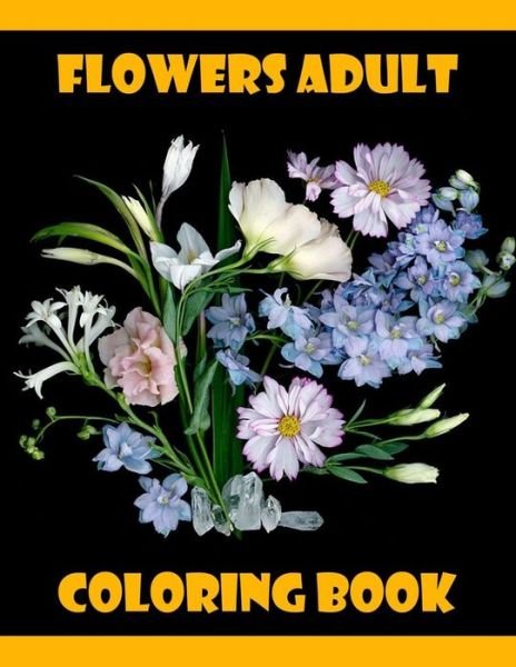 Flowers Adult Coloring Book - Fl0wers B00k - Books - Independently Published - 9798649212434 - May 28, 2020