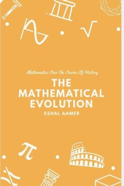 Cover for Eshal Aamer · The Mathematical Evolution (Paperback Bog) (2020)