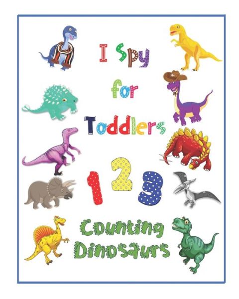 Cover for Rolypoly Press · I Spy for Toddlers: 123 Counting Dinosaurs Guess and Learn Picture Book (Paperback Book) (2020)