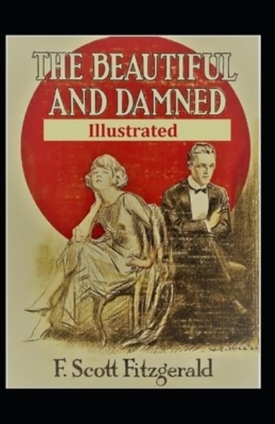 Beautiful and the Damned Illustrated - F. Scott Fitzgerald - Muu - Independently Published - 9798700139434 - maanantai 25. tammikuuta 2021