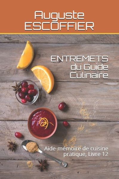 Cover for Auguste Escoffier · ENTREMETS du Guide Culinaire: Aide-memoire de cuisine pratique, Livre 12 (Paperback Book) (2021)