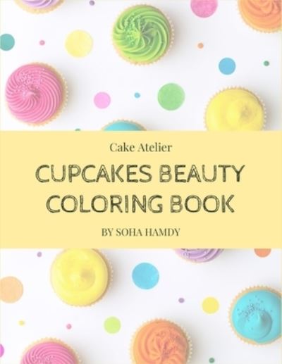 Cover for Soha Hamdy · Cupcakes Beauty Coloring Book (Paperback Book) (2021)