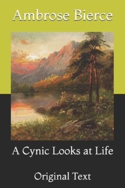 Cover for Ambrose Bierce · A Cynic Looks at Life: Original Text (Paperback Bog) (2021)